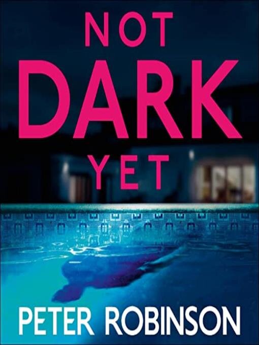 Title details for Not Dark Yet by Peter Robinson - Available